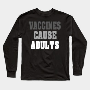 Vaccines Cause Adults T Shirt Pro Vaccine Science Long Sleeve T-Shirt
